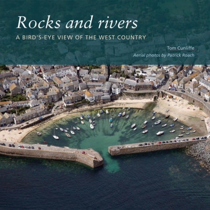 Rocks and Rivers: A Birds's Eye View of the West Country