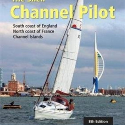 The Shell Channel Pilot: South coast of England, the North coast of France and the Channel Islands