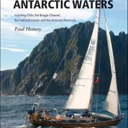 Cape Horn and Antarctic Waters: Including Chile, the Beagle Channel, Falkland Islands and the Antarctic Peninsula