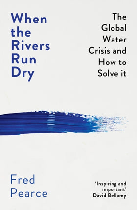 When the Rivers Run Dry: The Global Water Crisis