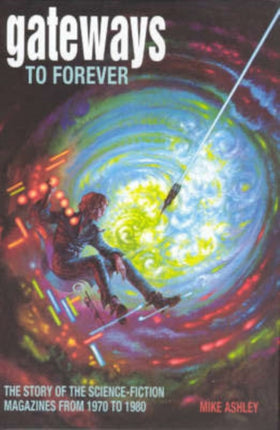 Gateways to Forever: The Story of the Science-Fiction Magazines from 1970 to 1980