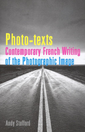 Photo-texts: Contemporary French Writing of the
