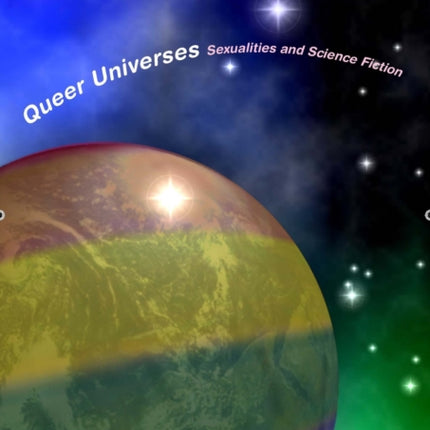 Queer Universes: Sexualities in Science Fiction