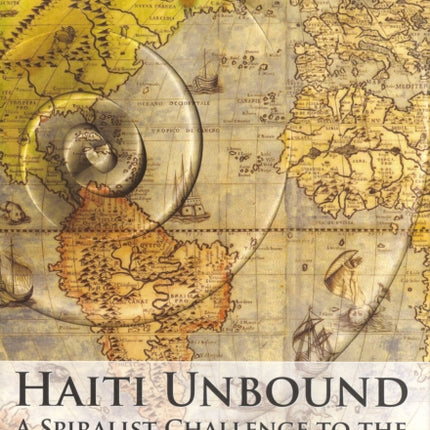 Haiti Unbound: A Spiralist Challenge to the