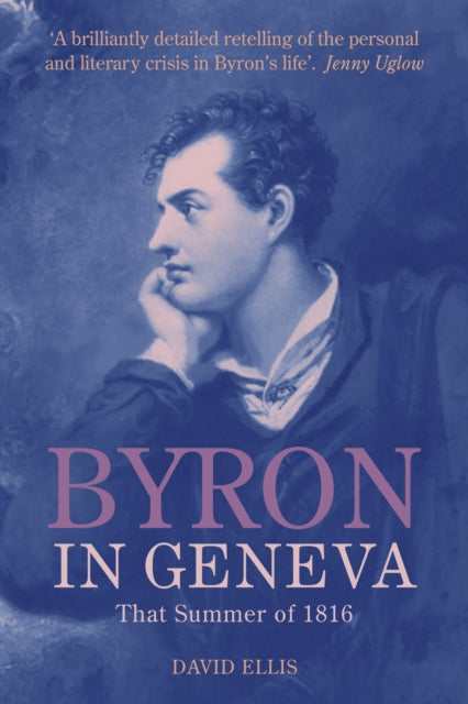 Byron in Geneva: That Summer of 1816