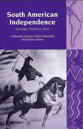 South American Independence: Gender, Politics,