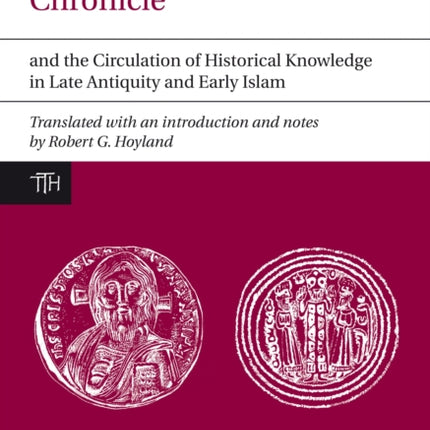 Theophilus of Edessa’s Chronicle and the Circulation of Historical Knowledge in Late Antiquity and Early Islam