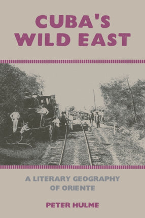 Cuba’s Wild East: A Literary Geography of Oriente