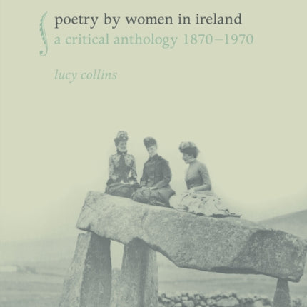 Poetry by Women in Ireland: A Critical Anthology