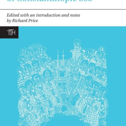 The Acts of the Council of Constantinople of 553: With Related Texts on the Three Chapters Controversy