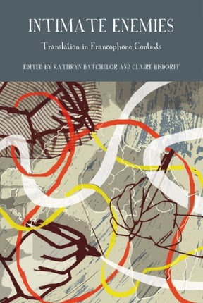 Intimate Enemies: Translation in Francophone