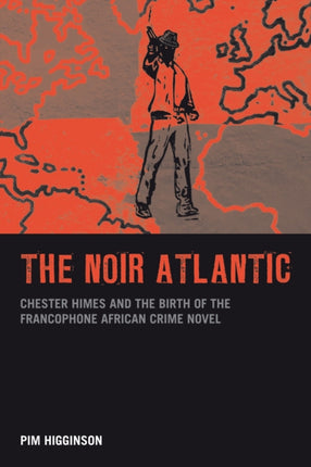 The Noir Atlantic: Chester Himes and the Birth of