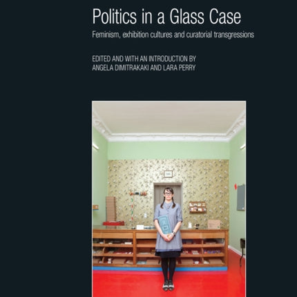 Politics in a Glass Case: Feminism, Exhibition