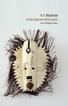 V. Y. Mudimbe: Undisciplined Africanism