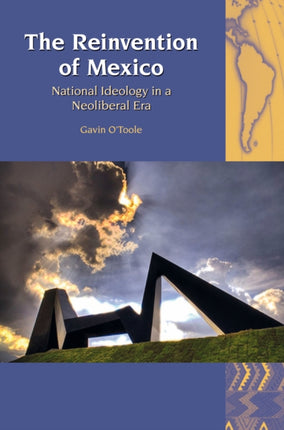 The Reinvention of Mexico: National Ideology in a
