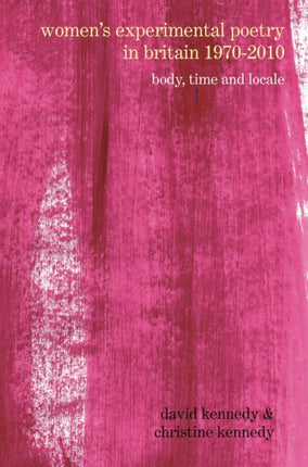 Women’s Experimental Poetry in Britain 1970–2010: