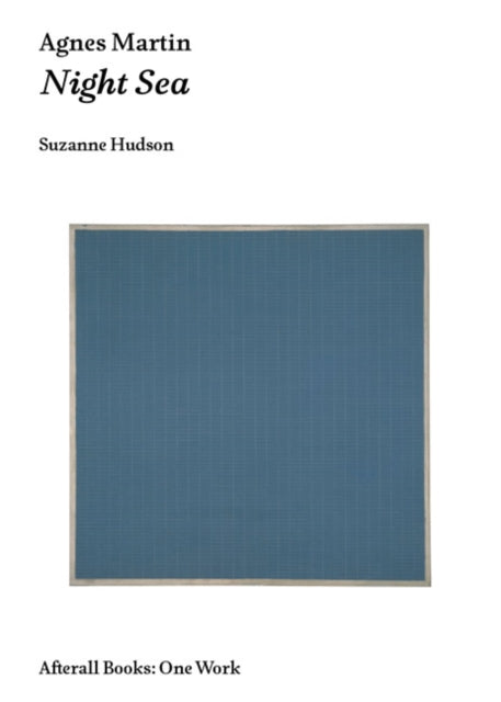 Agnes Martin Night Sea Afterall Afterall Books  One Work