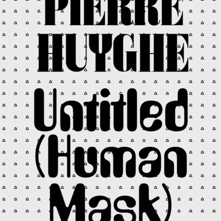 Pierre Huyghe: Untitled (Human Mask)