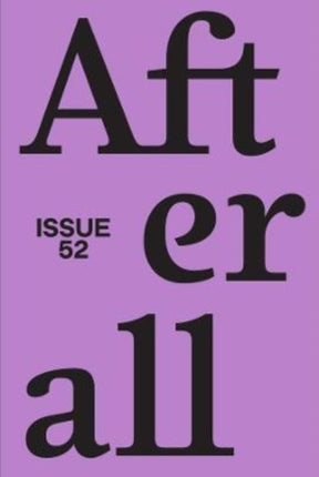 Afterall: Autumn/Winter 2021, Issue 52: Volume 52