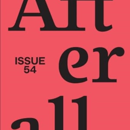 Afterall: Fall/Winter 2022, Issue 54: Volume 54