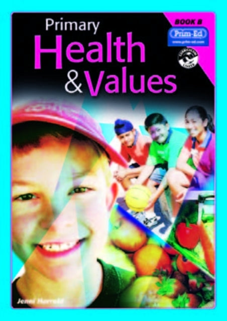 Primary Health and Values: Bk. B: Ages 6-7 Years