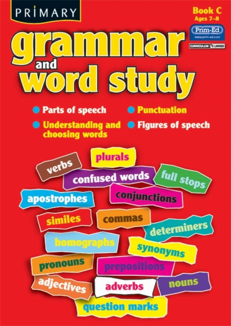 Primary Grammar and Word Study: Parts of Speech, Punctuation, Understanding and Choosing Words, Figures of Speech: Bk. C
