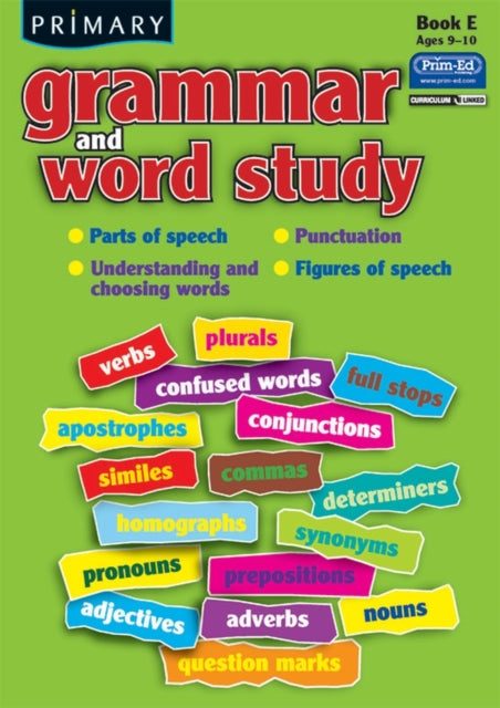 Primary Grammar and Word Study: Parts of Speech, Punctuation, Understanding and Choosing Words, Figures of Speech: Bk. E