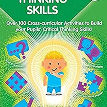 Higher-order Thinking Skills Book 5: Over 100 cross-curricular activities to build your pupils' critical thinking skills