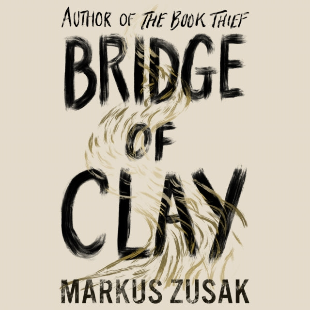 Bridge of Clay: The redemptive, joyous bestseller by the author of THE BOOK THIEF