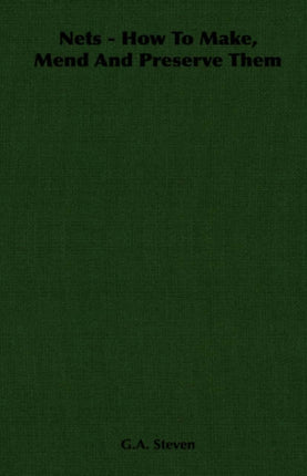 Nets - How To Make, Mend And Preserve Them