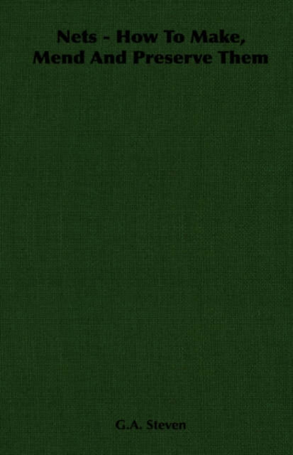 Nets - How To Make, Mend And Preserve Them