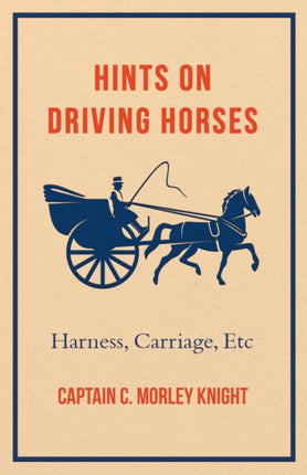 Hints On Driving Horses (Harness, Carriage, Etc)