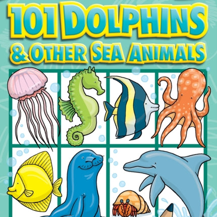 How to Draw 101 Dolphins & Other Sea Animals