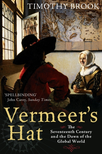 Vermeer's Hat: The seventeenth century and the dawn of the global world