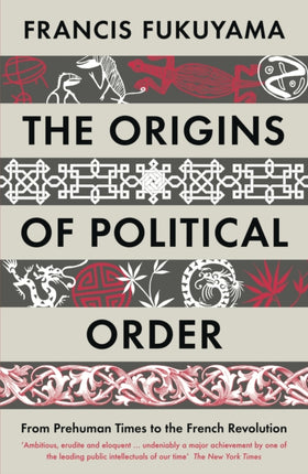 The Origins of Political Order: From Prehuman Times to the French Revolution