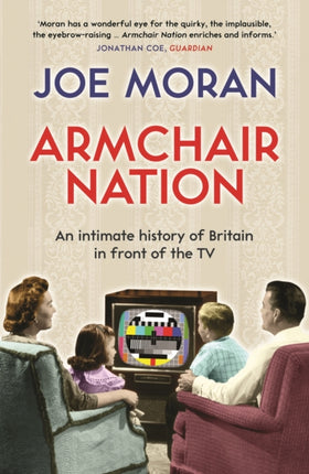 Armchair Nation: An intimate history of Britain in front of the TV