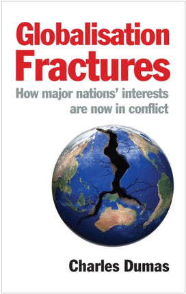 Globalisation Fractures How major nations interests are now in conflict