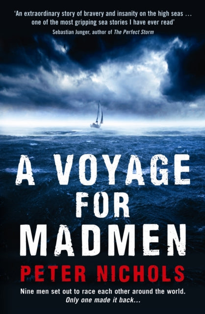 A Voyage For Madmen: Nine men set out to race each other around the world. Only one made it back ...