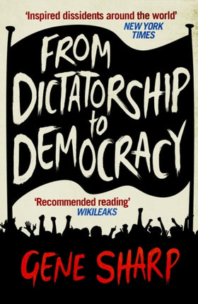 From Dictatorship to Democracy: A Guide to Nonviolent Resistance