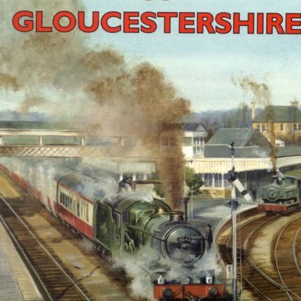 Lost Railways of Gloucestershire