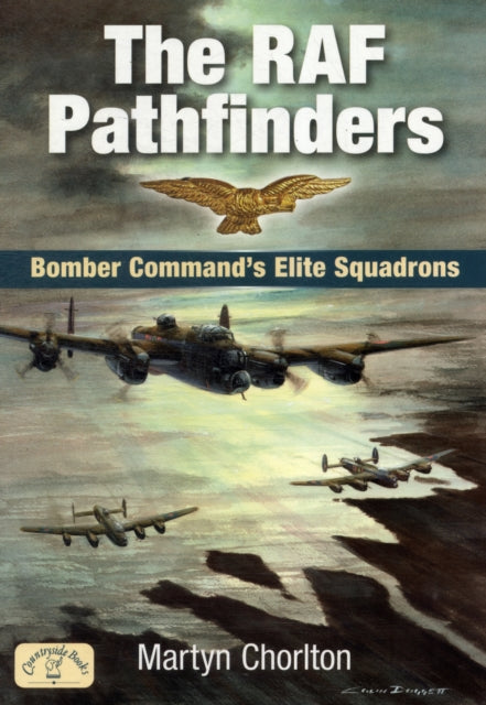 The RAF Pathfinders: Bomber Command's Elite Squadrons