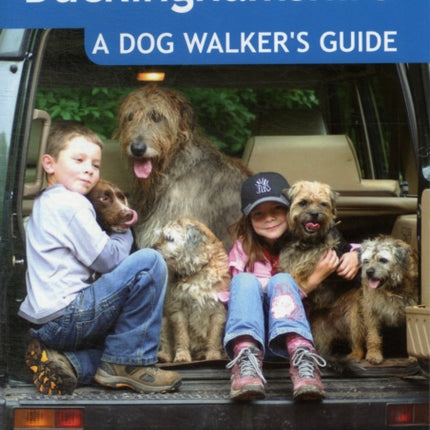 Buckinghamshire: A Dog Walker's Guide