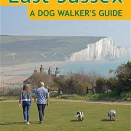 East Sussex a Dog Walker's Guide