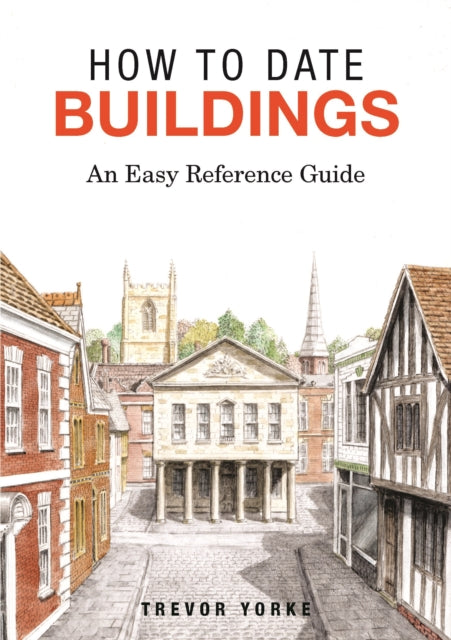 How to Date Buildings: An Easy Reference Guide