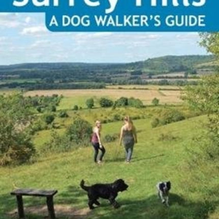 The Surrey Hills A Dog Walker's Guide (20 Dog Walks)