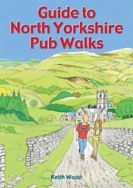 Guide to North Yorkshire Pub Walks: 20 Pub Walks