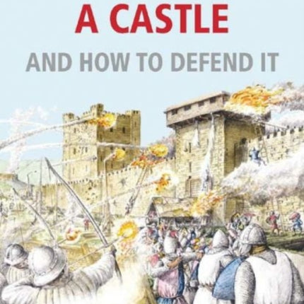 How to Attack A Castle: And How To Defend It