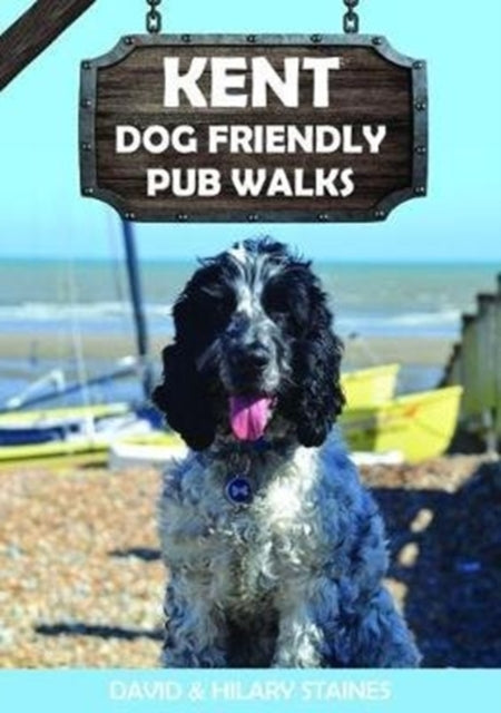 Kent Dog Friendly Pub Walks: 20 Dog Walks: 2019