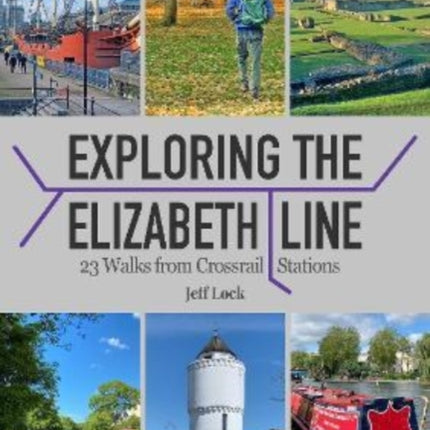 Exploring the Elizabeth Line: 23 Walks from Crossrail Stations