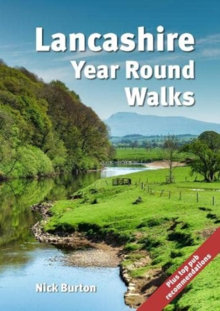 Lancashire Year Round Walks: 20 circular routes with recommendations for autumn, winter, spring and summer.